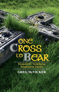 One Cross to Bear: Humanity through Narrative Prose - Paperback