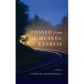 Tossed From the Muskeg Express - Paperback