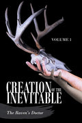 Creation of the Inevitable: Volume 1 - Paperback
