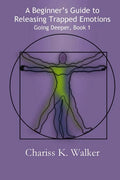 A Beginner's Guide to Releasing Trapped Emotions - Paperback
