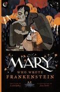 Mary Who Wrote Frankenstein - Hardcover