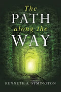 The Path along the Way: Stories, Inventions, Incidents, and Encounters Along A Long Life - Paperback