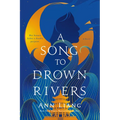 A Song to Drown Rivers - Library Binding