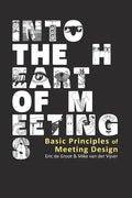 Into the Heart of Meetings: Basic Principles of Meeting Design - Paperback