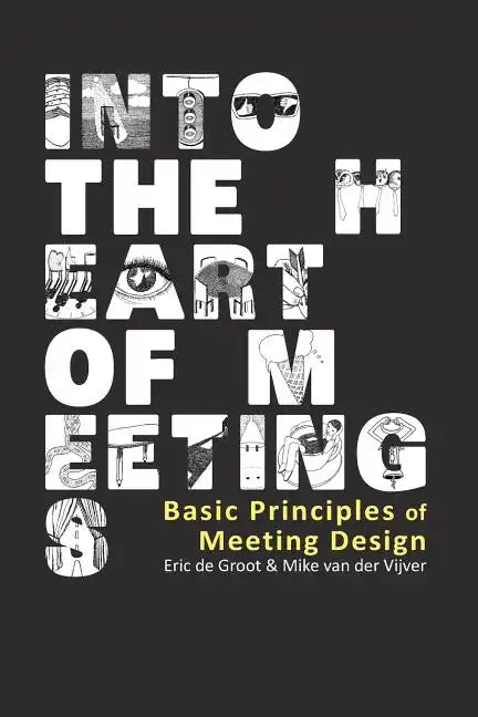 Into the Heart of Meetings: Basic Principles of Meeting Design - Paperback