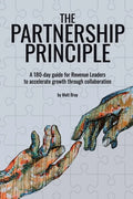 The Partnership Principle: A 180-day guide for Revenue Leaders to accelerate growth through collaboration - Paperback