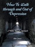 How to Walk Through and out of Depression: A Bible-Based Approach - Paperback