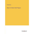Report of Indian Cattle Plagues - Paperback