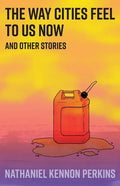The Way Cities Feel to Us Now: and other stories - Paperback