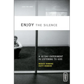The Enjoy the Silence: A 30-Day Experiment in Listening to God - Paperback
