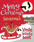 Merry Christmas Savannah - Xmas Activity Book: (Personalized Children's Activity Book) - Paperback