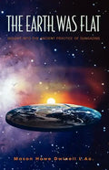 The Earth was Flat: Insight into the Ancient Practice of Sungazing - Paperback