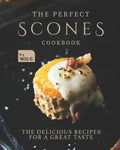 The Perfect Scones Cookbook: The Delicious Recipes for a Great Taste - Paperback