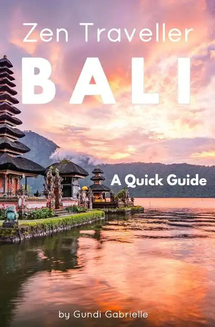 Bali - Zen Traveller: A Quick Guide - Paperback