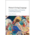 Homer's Living Language: Formularity, Dialect, and Creativity in Oral-Traditional Poetry - Hardcover
