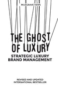 The Ghost of Luxury: Strategic Luxury Brand Management - Paperback