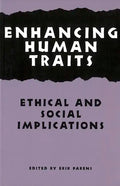 Enhancing Human Traits: Ethical and Social Implications - Paperback
