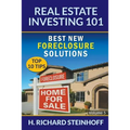 Real Estate Investing 101: Best New Foreclosure Solutions (Top 10 Tips) - Volume 5 - Paperback