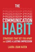 The Communication Habit: Strategies That Set You Apart and Leave a Lasting Impression - Paperback