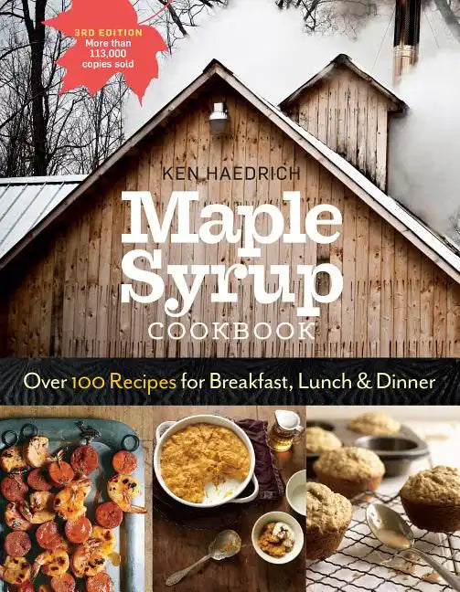 Maple Syrup Cookbook, 3rd Edition: Over 100 Recipes for Breakfast, Lunch & Dinner - Paperback