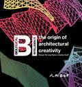 Bi: The Origin of Architectural Creativity / Design the Way Nature Creates Itself - Hardcover