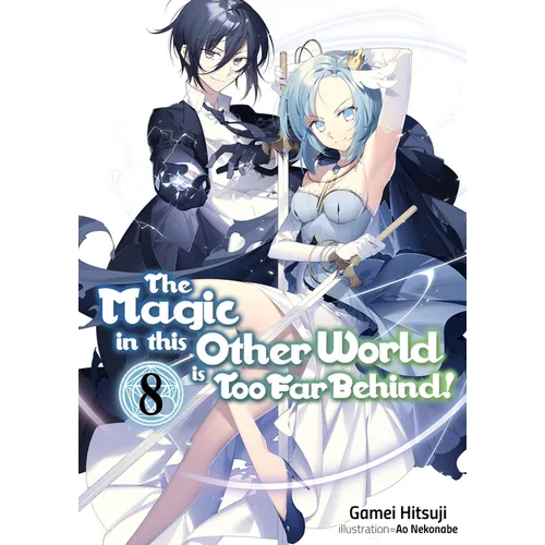 The Magic in This Other World Is Too Far Behind! Volume 8 (Light Novel): Volume 8 - Paperback
