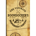 The Ultimate Boondocker's Dispersed Camping Logbook and Journal - Hardcover