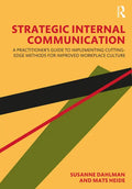 Strategic Internal Communication: A Practitioner's Guide to Implementing Cutting-Edge Methods for Improved Workplace Culture - Hardcover