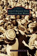 John F. Kennedy Sites in Dallas-Fort Worth - Hardcover
