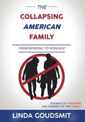 The Collapsing American Family: From Bonding to Bondage - Hardcover