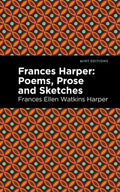 Frances Harper: Poems, Prose and Sketches - Paperback
