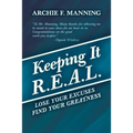 Keeping It R.E.A.L.: Lose Your Excuses Find Your Greatness - Paperback