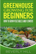 Greenhouse Growing For Beginners - Paperback