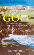 The Point of Golf: The Club That Swallowed the World - Paperback
