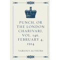 Punch, or the London Charivari, Vol. 146, February 4, 1914 - Paperback