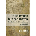 Discovered But Forgotten: The Maldives in Chinese History, C. 1100-1620 - Paperback