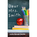 Dear Mrs. Smith: A 35-Year Career in Education for the Special Needs Student - Hardcover