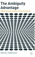 The Ambiguity Advantage: What Great Leaders Are Great at - Hardcover