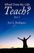 What Does My Life Teach?: Part 1 - Paperback