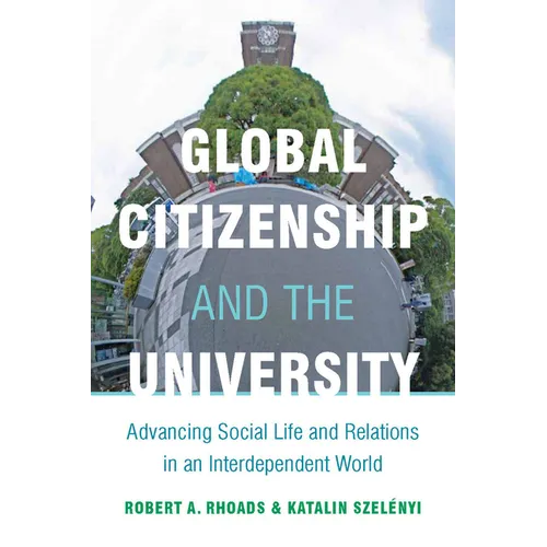 Global Citizenship and the University: Advancing Social Life and Relations in an Interdependent World - Paperback