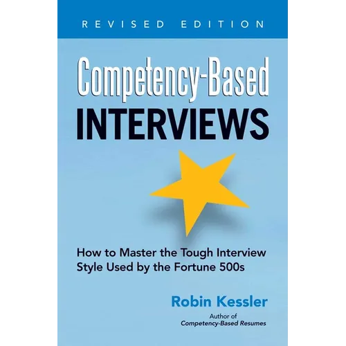 Competency-Based Interviews: How to Master the Tough Interview Style Used by the Fortune 500s - Paperback