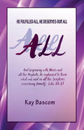 All: He Fulfilled All, He Deserves Our All - Paperback