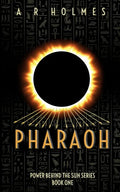 Pharaoh: Power Behind The Sun Series: Book One - Paperback