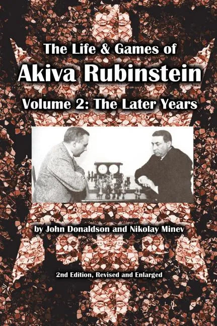 The Life & Games of Akiva Rubinstein, Volume 2: The Later Years - Paperback