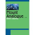 Mount Analogue: A Novel of Symbolically Authentic Non-Euclidean Adventures in Mountain Climbing - Paperback
