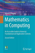 Mathematics in Computing: An Accessible Guide to Historical, Foundational and Application Contexts - Paperback