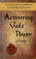 Activating God's Power in Joanna: Overcome and be transformed by accessing God's power. - Paperback