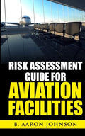 Risk Assessment Guide for Aviation Facilities - Paperback