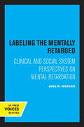 Labeling the Mentally Retarded: Clinical and Social System Perspectives on Mental Retardation - Paperback