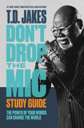 Don't Drop the Mic Study Guide: The Power of Your Words Can Change the World - Paperback